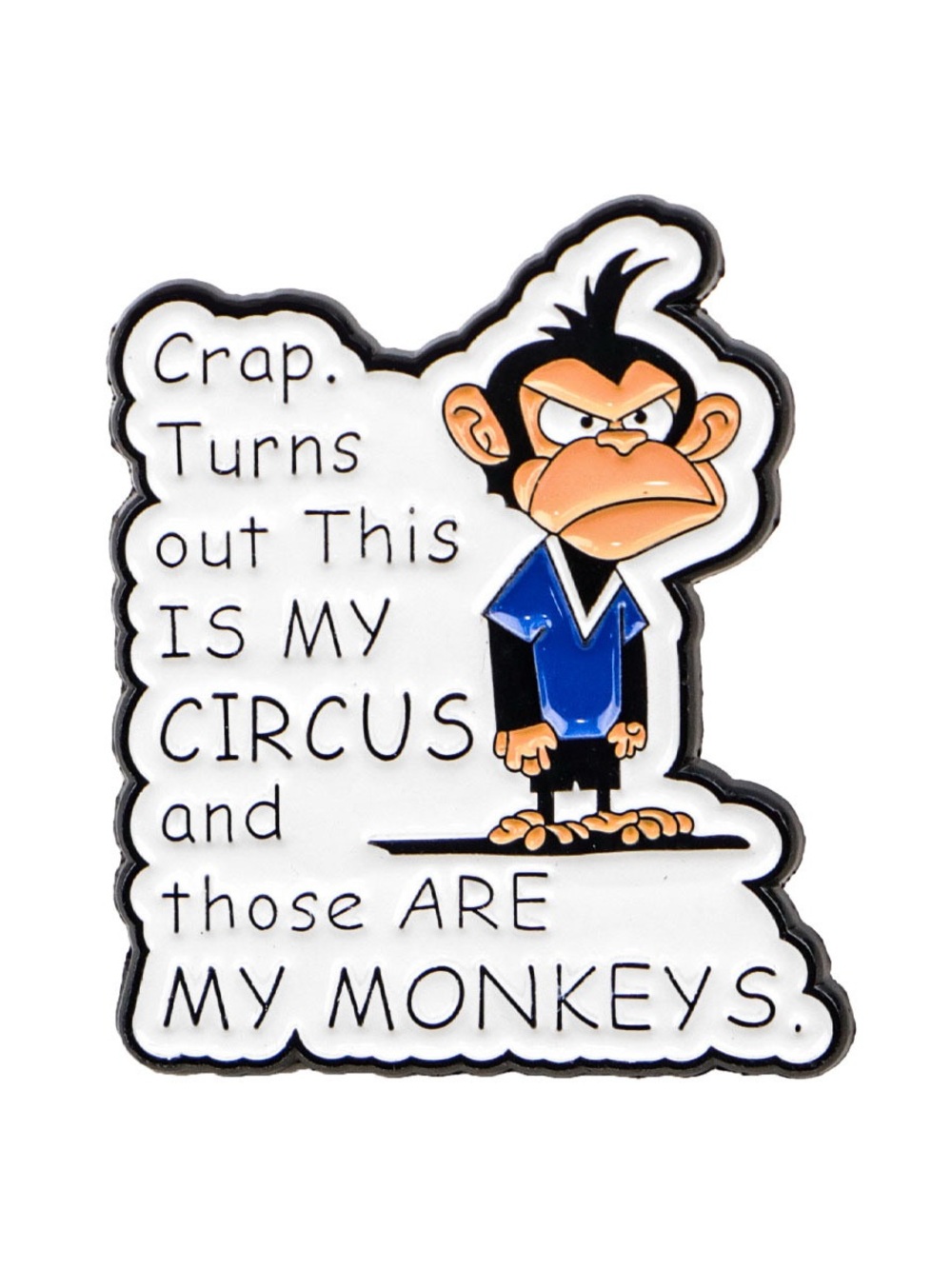 Funny My Circus My Monkeys Enamel Pin – Sarcastic Monkey Humor Lapel Pin